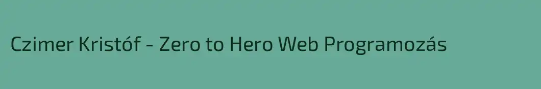 Czimer Kristóf - Zero to Hero Web Programozás